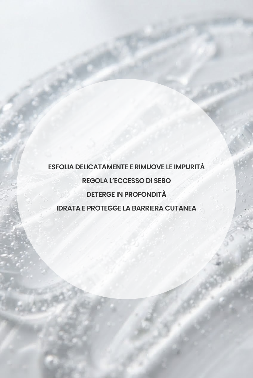 Benefici del gel detergente: esfolia, regola il sebo e idrata.